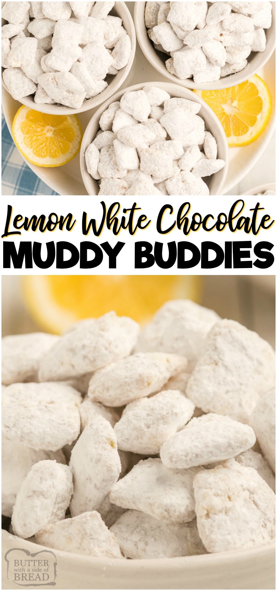 Lemon Muddy Buddy recipe made with lemon pudding mix, sweetened condensed milk, white chocolate and powdered sugar. These bite-sized lemon treats are a huge crowd pleaser!