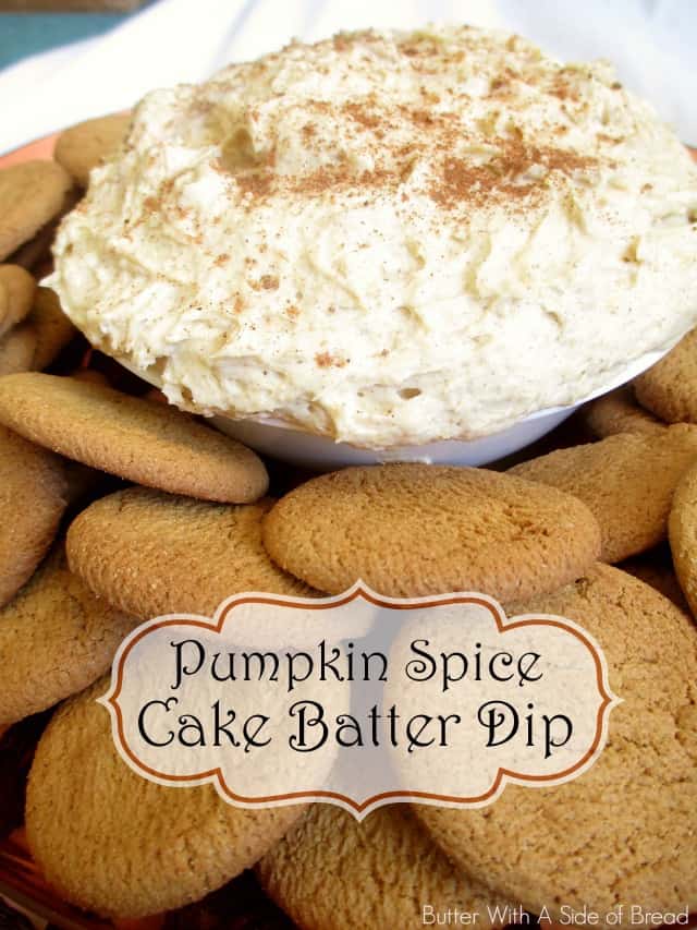PUMPKIN SPICE CAKE BATTER DIP: Butter With A Side of Bread