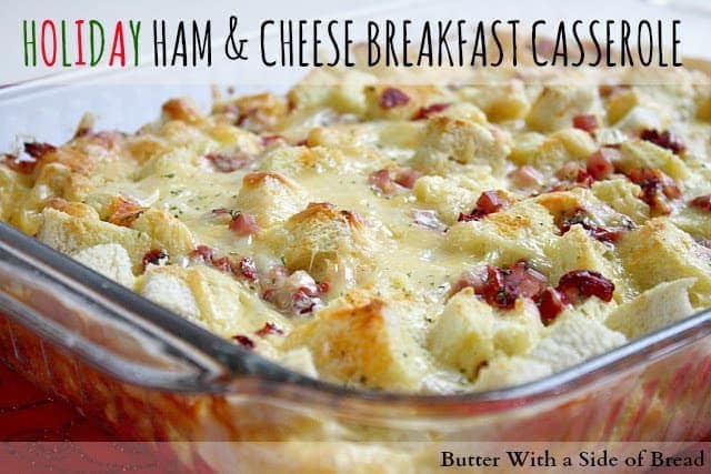 HOLIDAY HAM & CHEESE BREAKFAST CASSEROLE : ARLA DOFINO CHEESE : BUTTER WITH A SIDE OF BREAD