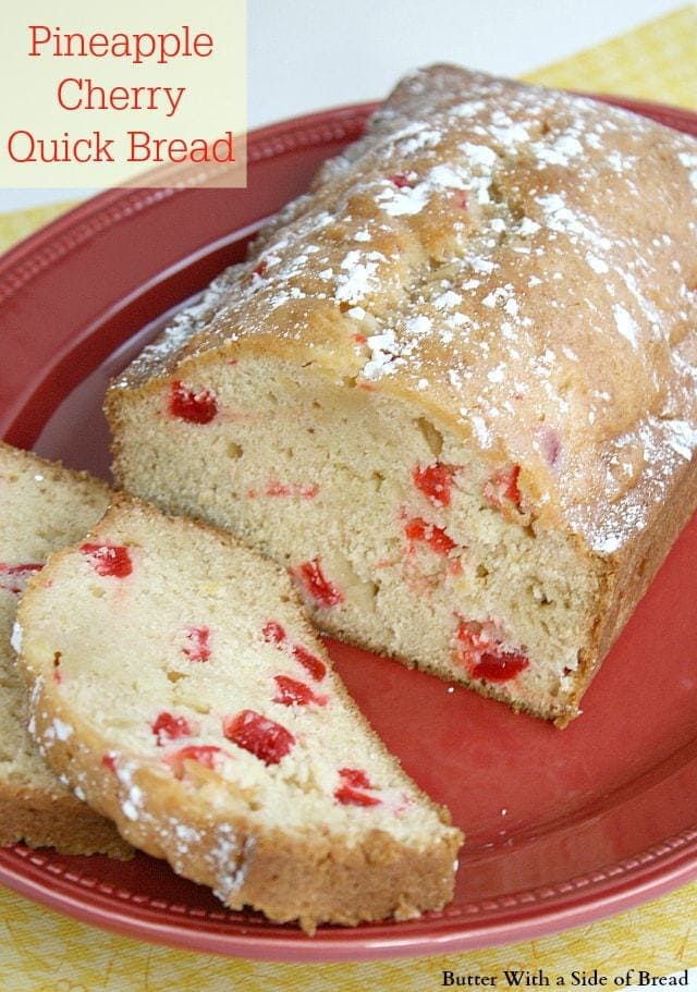 Pineapple Cherry Quick Bread - Butter With a Side of Bread