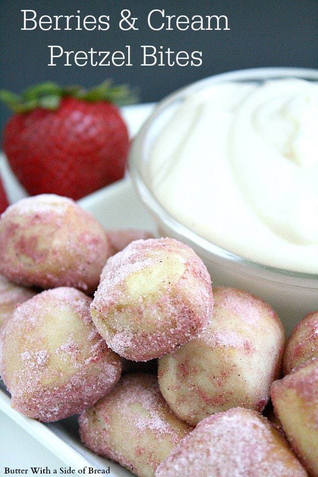 Butter With a Side of Bread: Berries & Cream Pretzel Bites