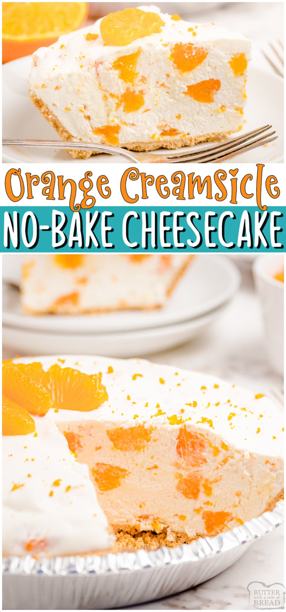 Orange Creamsicle Cheesecake made with cream cheese, oranges, whipped topping and orange juice! Simple & creamy no-bake cheesecake recipe with a lovely citrus flavor! #cheesecake #nobake #orange #dessert #easyrecipe from BUTTER WITH A SIDE OF BREAD
