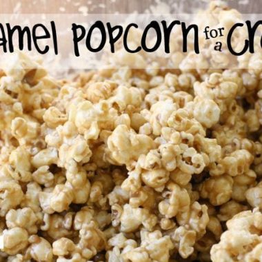 Caramel Popcorn for a Crowd - Butter With A Side of Bread
