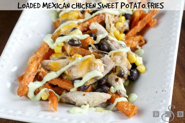 Loaded Mexican Chicken Sweet Potato Fries - Butter With a Side of Bread