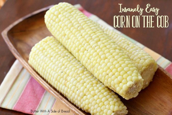 Easy Corn on the Cob - Butter With A Side of Bread