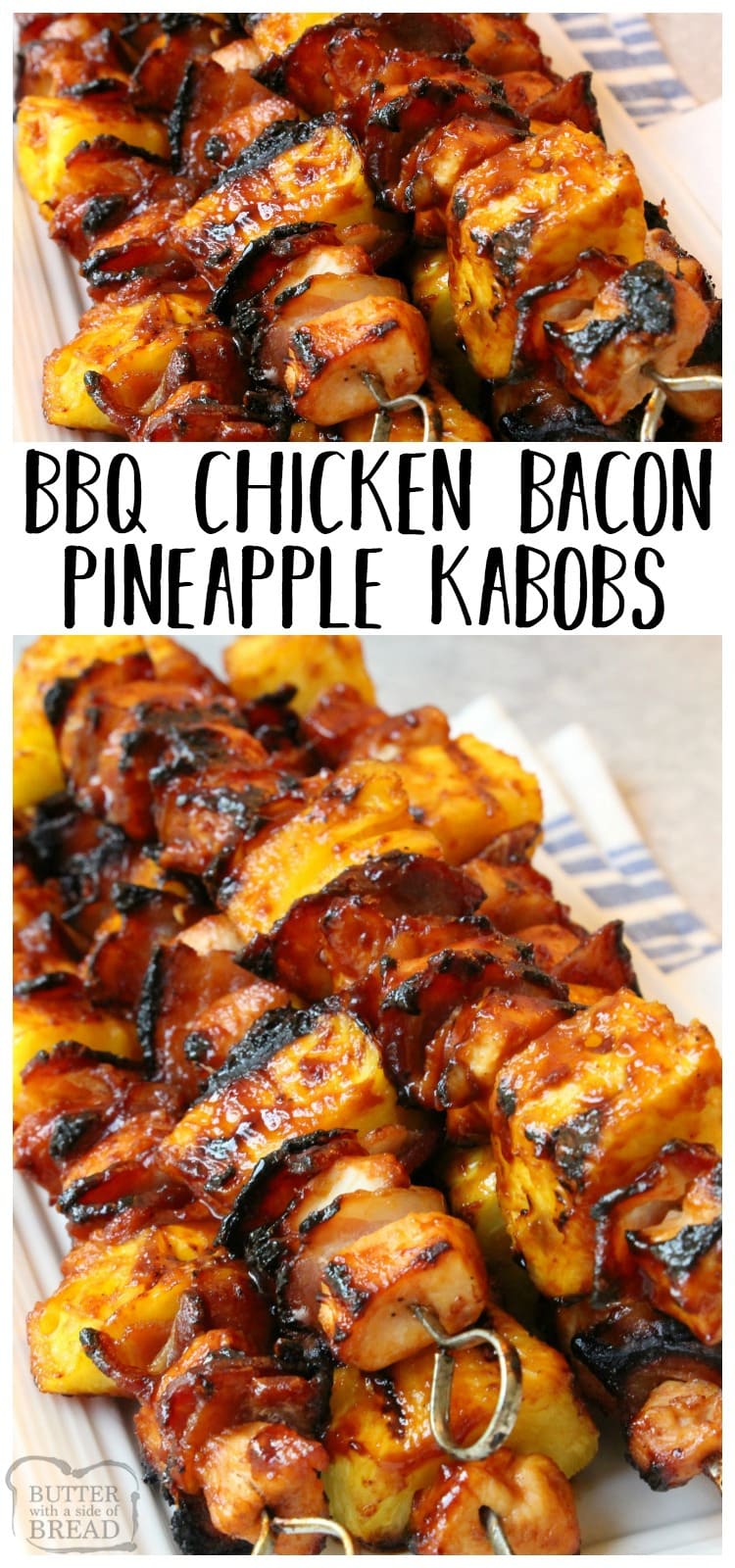 BBQ Chicken Kabobs with Bacon and Pineapple recipe with tender chicken grilled with pineapple and bacon then slathered with your favorite BBQ sauce. These are the ultimate BBQ chicken kabobs and are perfect for your next cookout! Easy and SUPER TASTY BBQ Chicken Kabob recipe from Butter With A Side of Bread