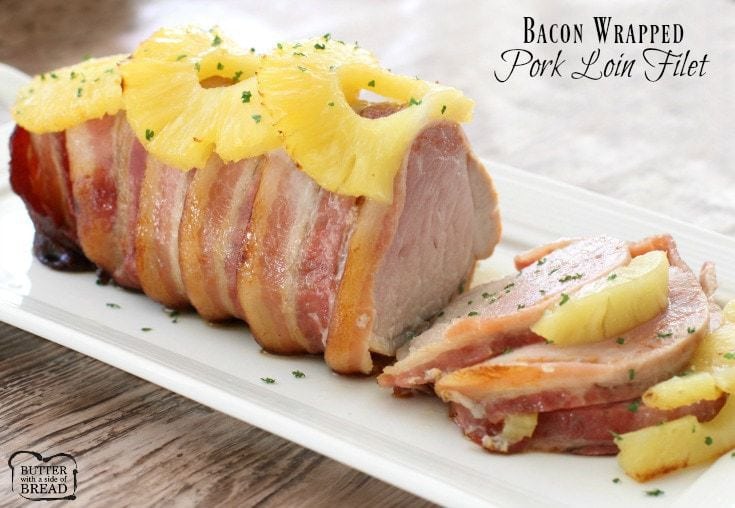 Bacon Wrapped Pork Loin Filet - Butter With A Side of Bread
