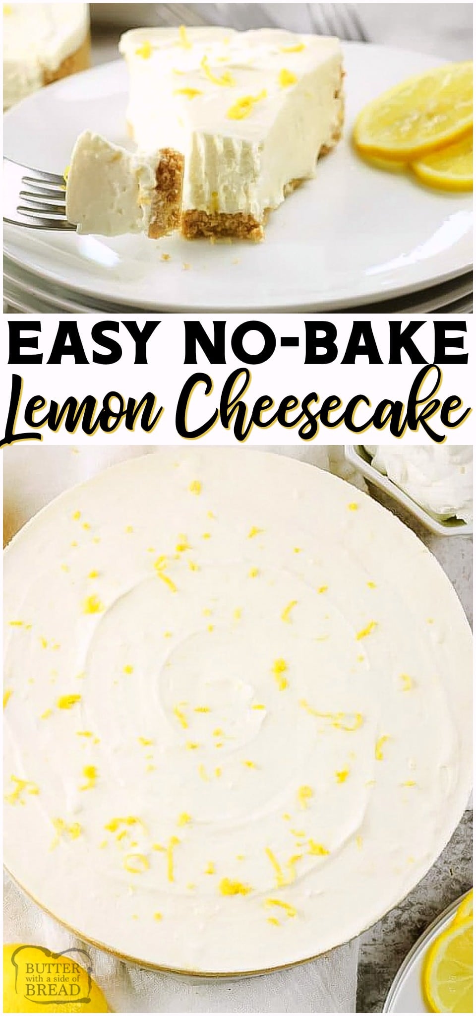 No Bake Lemon Cheesecake is a simple no bake dessert with only a few ingredients! Easy Lemon Cheesecake recipe with bright, fresh lemon flavor in a creamy no-bake cheesecake. #lemon #cheesecake #nobake #dessert #easyrecipe #recipe from BUTTER WITH A SIDE OF BREAD