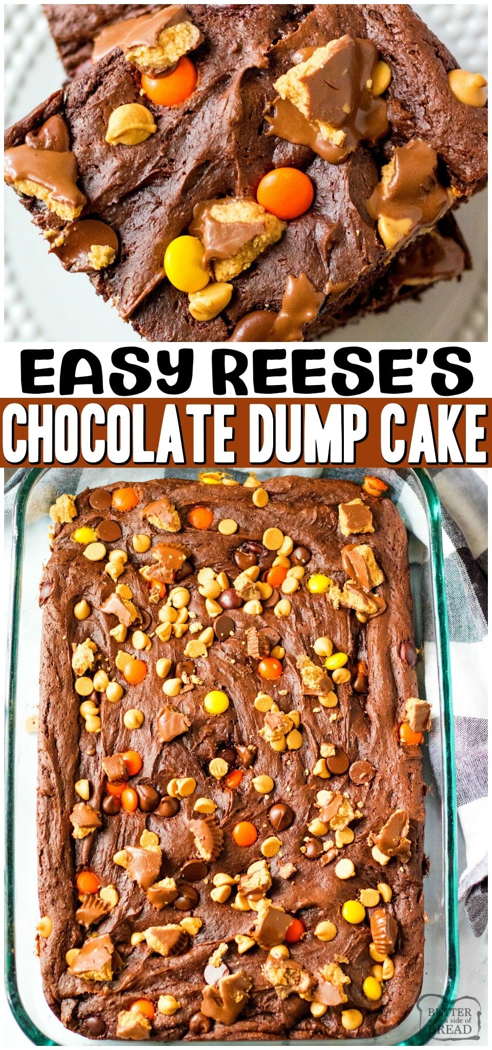 Easy Reese’s Chocolate Dump cake recipe is so simple to make! Dump Cake= Cake mix + pudding! Rich, fudgy chocolate cake topped with chocolate chips, peanut butter chips and Reese’s pieces. #dumpcake #chocolate #reeses #easycake #cakerecipe #peanutbutter #baking #dessert #Fall from BUTTER WITH A SIDE OF BREAD
