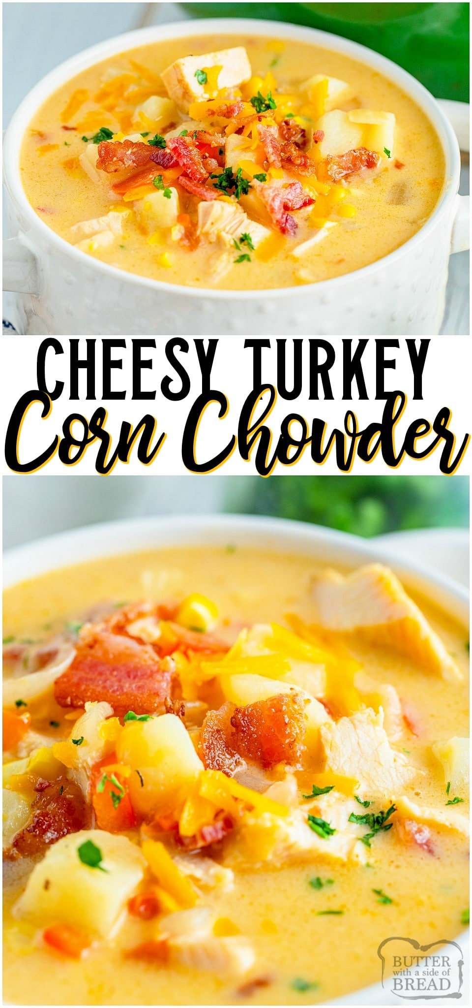 Leftover Turkey Chowder is a creamy, cheesy soup recipe made with leftover turkey, bacon, corn, and potatoes! Easy homemade corn chowder soup with bright, rich flavor for the perfect comfort food. #chowder #soup #turkey #comfortfood #easyrecipe from BUTTER WITH A SIDE OF BREAD