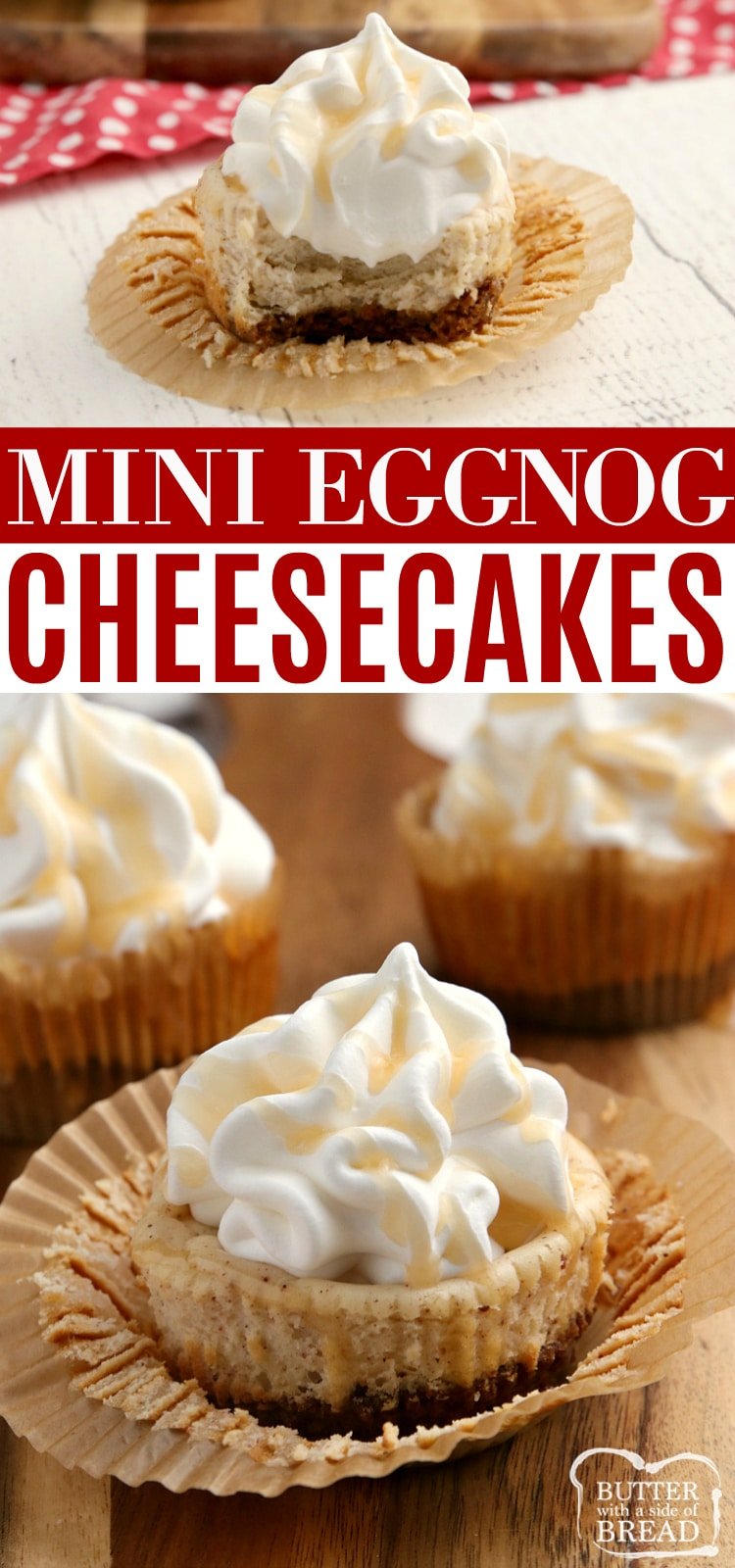 Mini Eggnog Cheesecakes with a creamy, spiced eggnog filling and a gingersnap cookie for the crust. Add some whipped cream and caramel topping for a mini cheesecake recipe that is absolutely delicious!