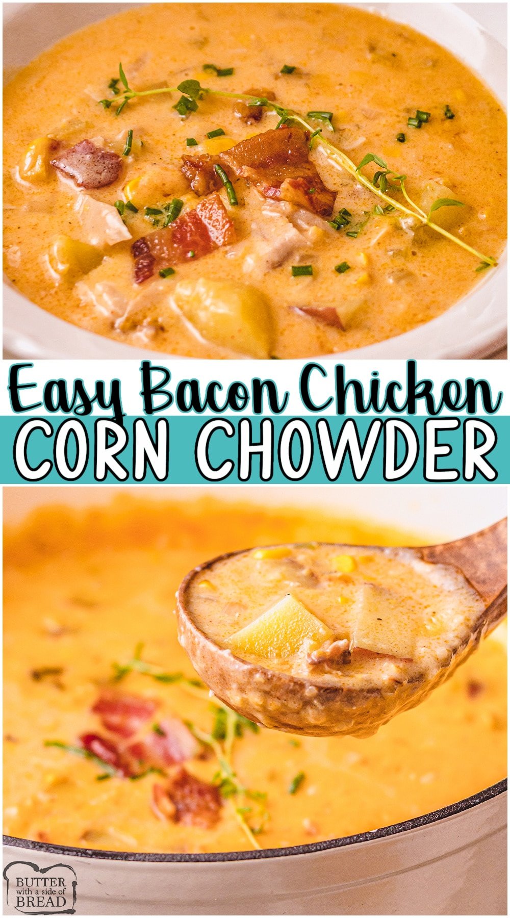 Chicken and corn chowder recipe made with sweet corn, potatoes, chicken, bacon, and cheese. Easy to make creamy chowder perfect for Fall dinners. #chowder #corn #chicken #bacon #cheese #dinner #easyrecipe from BUTTER WITH A SIDE OF BREAD
