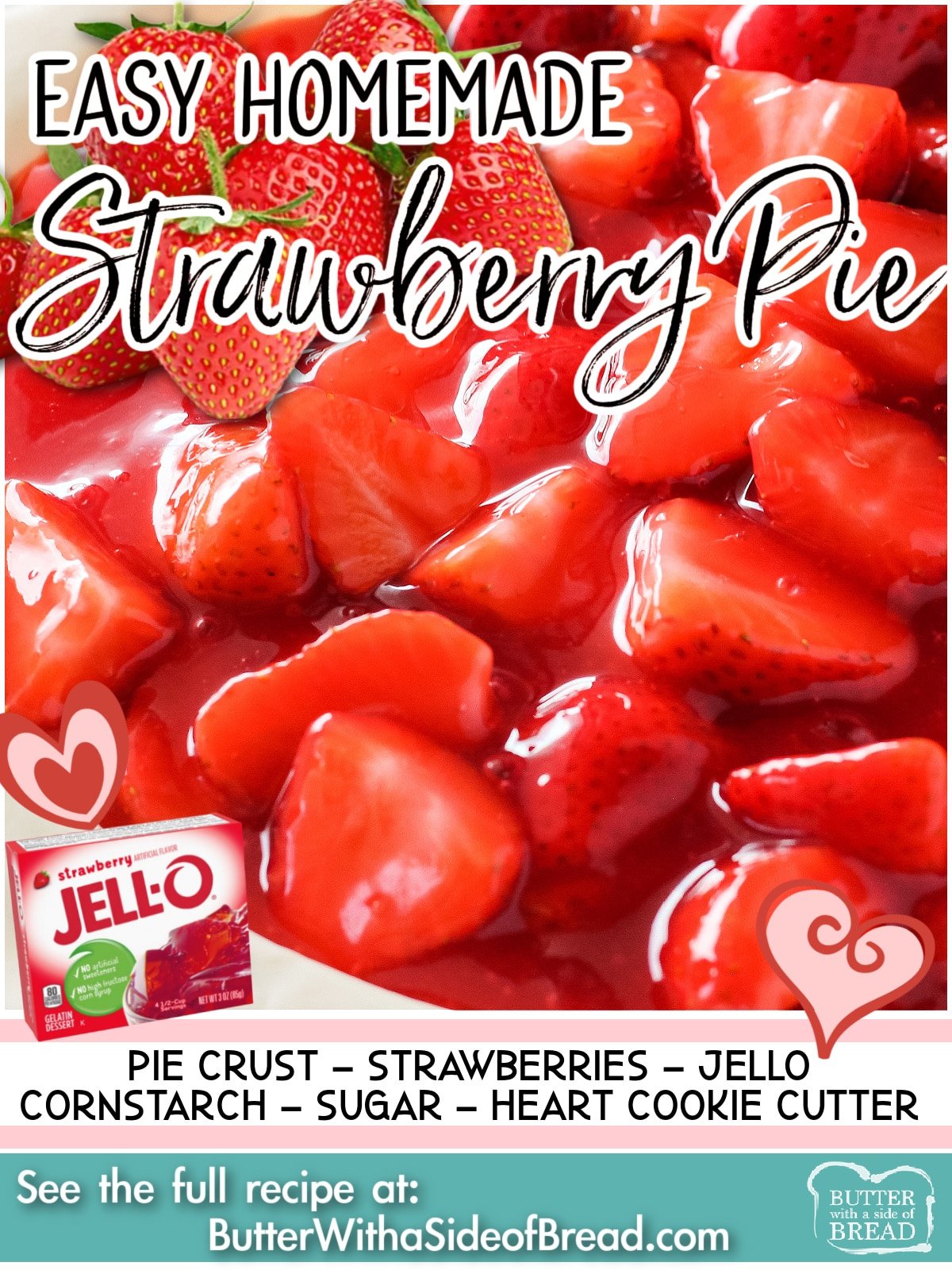 Strawberry Pie Recipe with Jello made easy with fresh strawberries, strawberry jello & buttery pie crust hearts! It's a perfect pie for Valentine's day!
