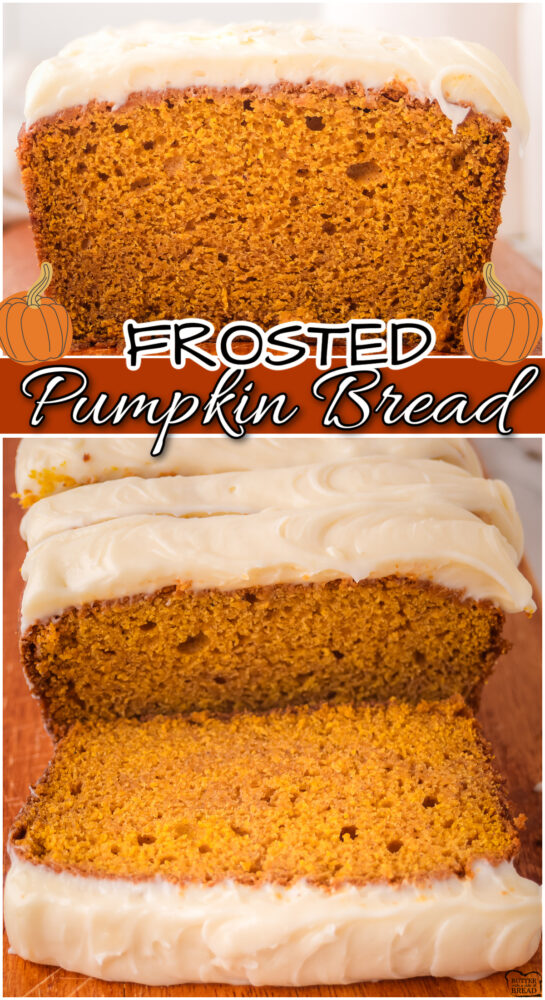 Frosted Pumpkin Bread made with butter, sugar, eggs, pumpkin puree & Fall spices! Soft sweet bread topped with a buttery cream cheese frosting everyone loves.